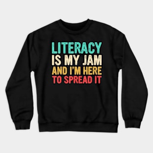 Literacy Is My Jam And I'M Here To Spread It Crewneck Sweatshirt